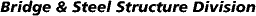 Bridge & Steel Structure Division